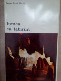 Gustav Rene Hocke - Lumea ca labirint (editia 1973)