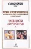 Tetralogia autocunoasterii Cartea 4: Despre sfintirea sufletului - Atanasiu Ovidiu