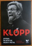 Raphael Honigstein - Klopp. Fotbal &icirc;n ritm de heavy metal (ed. Victoria Books / Publica) - sport biografie Jurgen Klopp BVB Borussia Dortmund