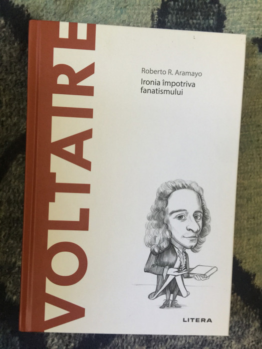 k0b Voltaire. Ironia impotriva fanatismului - Roberto R. Aramayo