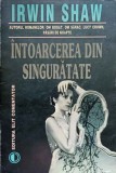 INTOARCEREA DIN SINGURATATE-IRWIN SHAW-236926