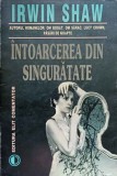 INTOARCEREA DIN SINGURATATE-IRWIN SHAW