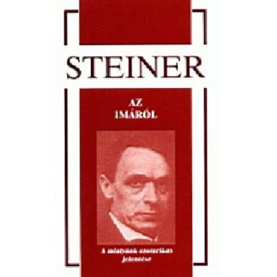 Az im&amp;aacute;r&amp;oacute;l - A miaty&amp;aacute;nk ezoterikus jelent&amp;eacute;se - Rudolf Steiner foto