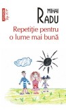 Repetitie pentru o lume mai buna - Polirom