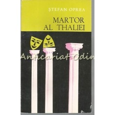 Martor Al Thaliei - Stefan Oprea - Tiraj: 3300 Exemplare