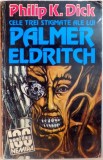 CELE TREI STIGMATE ALE LUI PALMER ELDRITCH de PHILIP K. DICK , 1996