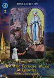 Aparitiile Fecioarei Maria la Lourdes. Relatare documentara (volumul 2) - 2009 - Rene Laurentin (AK223)
