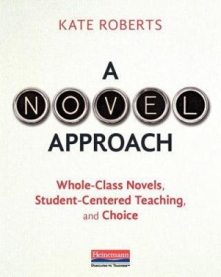 A Novel Approach: Whole-Class Novels, Student-Centered Teaching, and Choice foto