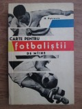 Nicolae Petrescu - Carte pentru fotbalistii de maine