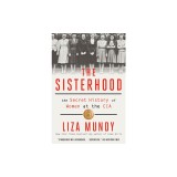 The Sisterhood: The Secret History of Women at the CIA