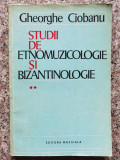 Studii De Etnomuzicologie Si Bizantinologie Vol. 2 - Gheorghe Ciobanu ,553808