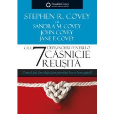 Cele 7 deprinderi pentru o casnicie reusita - Stephen R Covey