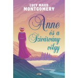 Anne &eacute;s a Sziv&aacute;rv&aacute;ny-v&ouml;lgy - Lucy Maud Montgomery
