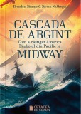 Cascada de argint. Cum a castigat America Razboiul din Pacific la Midway - Editura Cetatea de Scaun
