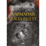 Napmad&aacute;r It&aacute;lia felett - Etelk&ouml;ztől a brentai csat&aacute;ig - Benkő L&aacute;szl&oacute;, Benkő L&aacute;szl&oacute;