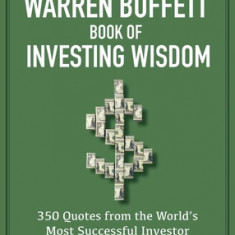 Warren Buffet Book of Investing Wisdom: 284 Quotes from the World's Most Successful Investor