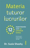 Materia tuturor lucrurilor - Suzie Sheehy