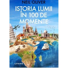 Istoria lumii in 100 de momente, Neil Oliver