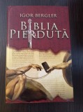 Cumpara ieftin Igor Bergler - Biblia pierduta