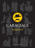 Momente - Hardcover - Ion Luca Caragiale - Humanitas