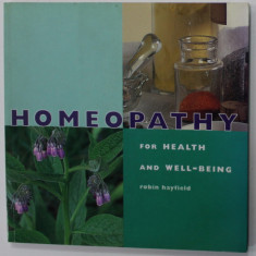 HOMEOPATHY FOR HEALTH AND WELL - BEING by ROBIN HAYFIELD , 2000 , PREZINTA INSEMNARI PE PAGINA DE TITLU *