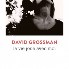 La Vie joue avec moi | David Grossman