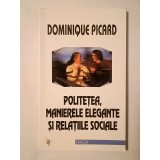Dominique Picard - Politețea, manierele elegante și relațiile sociale