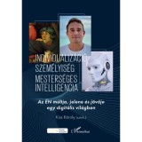 Individualiz&aacute;ci&oacute;, szem&eacute;lyis&eacute;g, mesters&eacute;ges intelligencia - Az &Eacute;N m&uacute;ltja, jelene &eacute;s j&ouml;vője egy digit&aacute;lis vil&aacute;gban