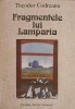 Fragmentele lui Lamparia - Theodor Codreanu, Filosofie, Editura Scrisul Rom&acirc;nesc, 2002, 199 pagini