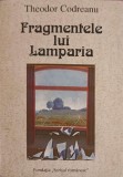 Fragmentele lui Lamparia - Theodor Codreanu, Filosofie, Editura Scrisul Rom&acirc;nesc, 2002, 199 pagini