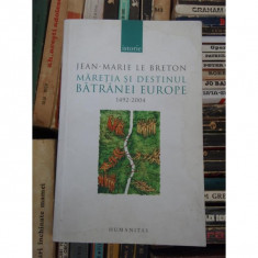 MARETIA SI DESTINUL BATRANEI EUROPE 1492-2004 , JEAN-MARIE LE BRETON foto