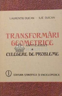 Transformari geometrice. Culegere de probleme - Laurentiu Duican ($J103) foto