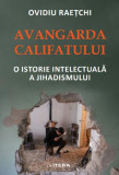 Avangarda Califatului - Paperback brosat - Ovidiu Raețchi - Litera