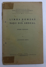 LIMBA ROMANA LA SASII DIN ARDEAL - STUDIU FILOLOGIC de AUGUSTIN BENA , 1925 , PREZINTA SUBLINIERI CU STILOUL * foto