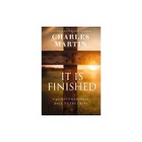 It Is Finished: A 40-Day Pilgrimage Back to the Cross