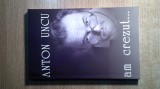 Anton Uncu - Am crezut... (Editura Ziua, 2005)
