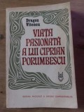 Viata pasionata a lui Ciprian Porumbescu- Dragos Viteneu