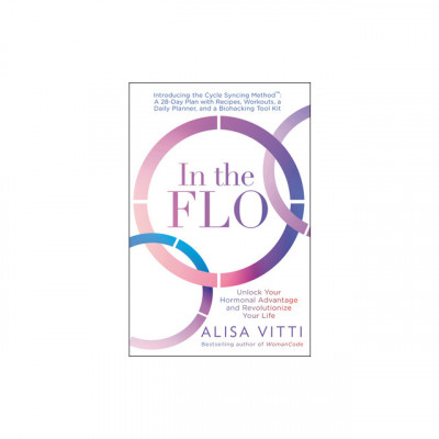 In the Flo: Unlock Your Hormonal Advantage and Revolutionize Your Life foto