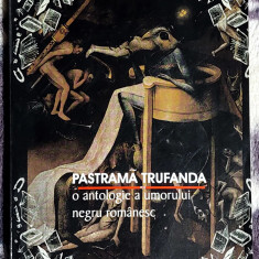 Pastrama trufanda - O antologie a umorului negru romanesc