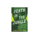 Death in the Jungle: Murder, Betrayal, and the Lost Dream of Jonestown