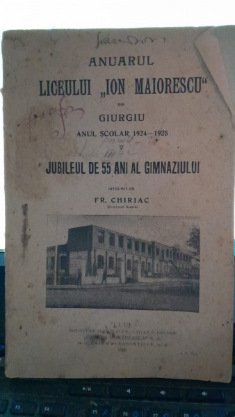 Anuarul liceului Ion Maiorescu Ion Maiorescu din Giurgiu, anul scolar 1924-1925 - F.R. Chiriac