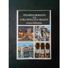 ZAHARIA SANGEORZAN - PELERINI ROMANI LA COLUMNA LUI TRAIAN