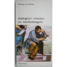 Dialoguri romane cu Michelangelo &ndash; Farncisco de Hollanda