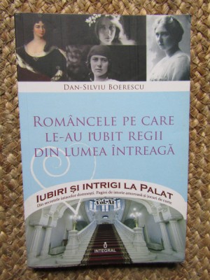 ROMANCELE PE CARE LE-AU IUBIT REGII DIN LUMEA INTREAGA-DAN-SILVIU BOERESCU foto