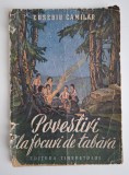 POVESTIRI LA FOCURI DE TABARA - de EUSEBIU CAMILAR - 1951 - EDITURA TINERETULUI