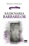 Razbunarea barbarilor - Dorin Popescu