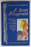 THE COLLECTED WORKS OF F. SCOTT FITZGERALD, 2013, VEZI DESCRIEREA !