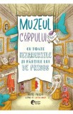 Muzeul Corpului. Cu toate bizareriile si partile lui de prisos - Rachel Poliquin