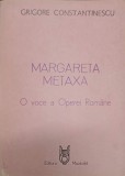 MARGARETA METAXA. O VOCE A OPEREI ROMANE-GRIGORE CONSTANTINESCU-238611