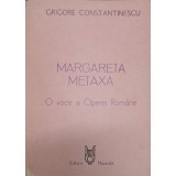 MARGARETA METAXA. O VOCE A OPEREI ROMANE-GRIGORE CONSTANTINESCU-238611